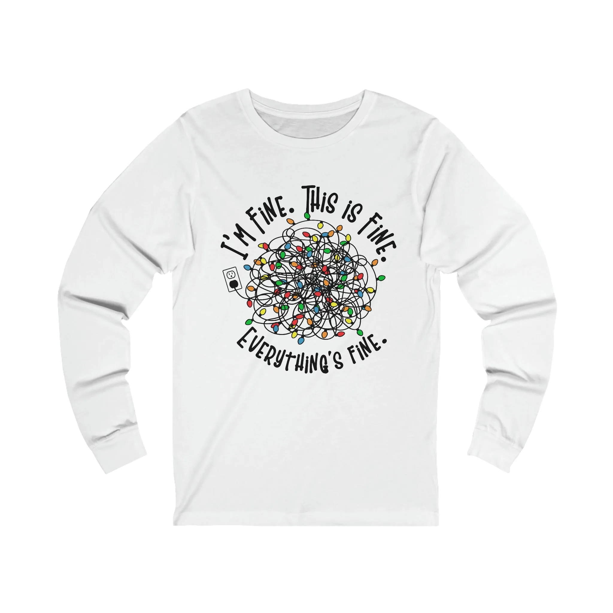 I'm Fine, This is Fine, Everything is Fine Long Sleeve T-Shirt Christmas Funny Chaos Silly